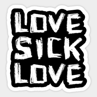 Love, Sick Love, Lovesick Love Sticker